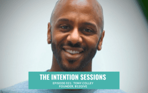 Intention Sessions Podcast Episode with Tony Colley