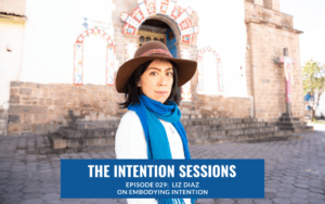 Intention Sessions Podcast Episode with Liz Diaz