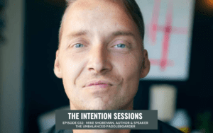 Intention Sessions Podcast Interview with Mike Shoreman