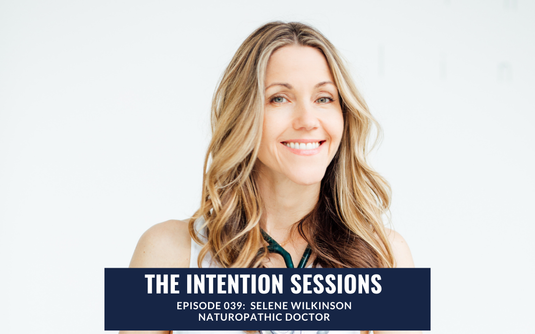 Intention Sessions Podcast with Selene Wilkinson