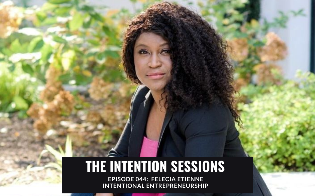 Intention Sessions Podcast with Felecia Etienne