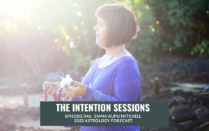 Intention Sessions Podcast with Emma Kupu Mitchell